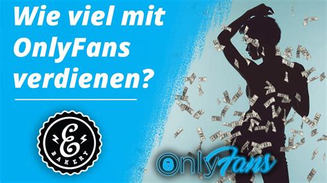 wie viel kann man mit onlyfans verdienen|OnlyFans Verdienst: So kannst Du mit der Plattform Geld verdienen